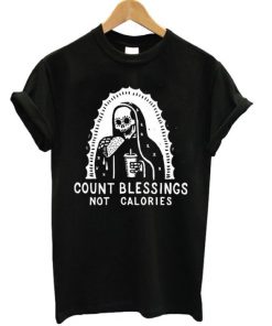 Count Blessings Not Calories T-shirt PU27