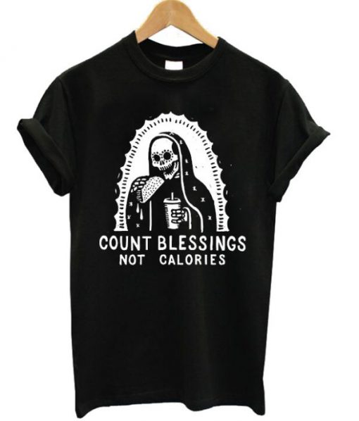 Count Blessings Not Calories T-shirt PU27