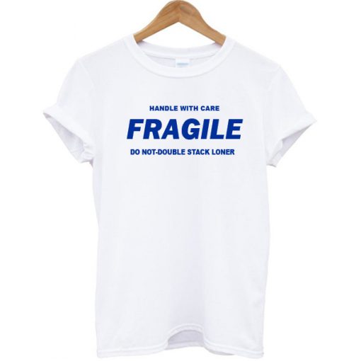 Fragile Handle With Care T-Shirt PU27