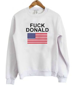 Fuck Donald Trump Unisex Sweatshirt PU27