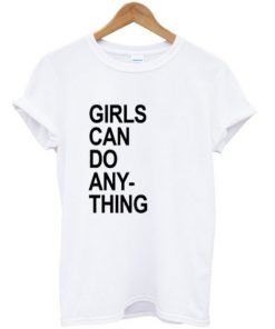 Girls Can Do Anything T-shirt PU27