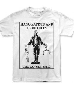 Hang Rapists And Pedophiles T-shirt PU27