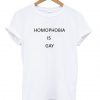 Homophobia Is Gay T-shirt PU27