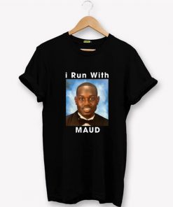 I Run With Maud T-Shirt PU27