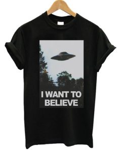 I Want To Believe T-Shirt PU27