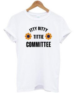 Itty Bitty Tittie Committee T-shirt PU27