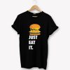Just Eat It Burger Lover T-Shirt PU27