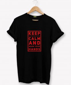 Keep calm and wash your hands T-Shirt PU27