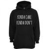 Kinda Care Kinda Dont Hoodie PU27