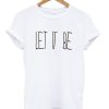 Let It Be T-shirt PU27