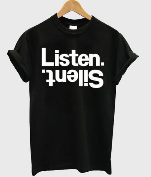 Listen Silent Tshirt PU27