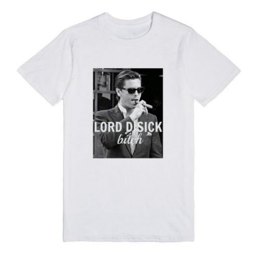 Lord Disick Bitch T-shirt PU27