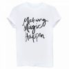 Making Magic Happen T-shirt PU27