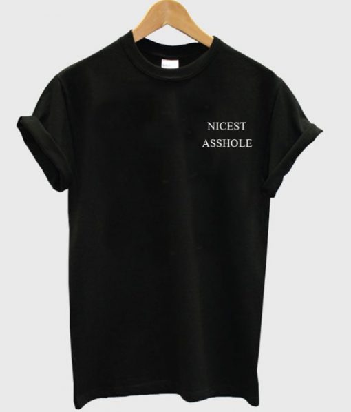 Nicest Asshole T-Shirt PU27
