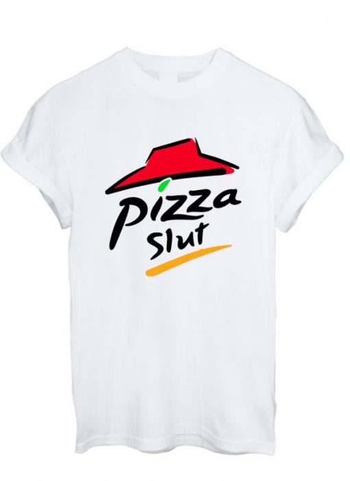 Pizza Slut T-Shirt PU27