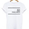 Sex and Pancakes T-shirt PU27