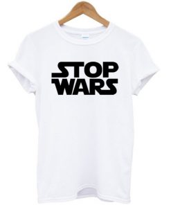 Stop Wars Tshirt PU27