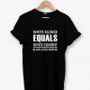 White Silence Equals White Consent Black Lives Matter T-Shirt PU27