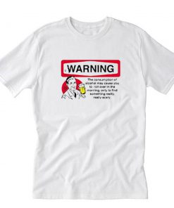 Alcohol Warning Really Scary T-Shirt PU27