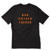 Bad Mother Fucker T-Shirt PU27