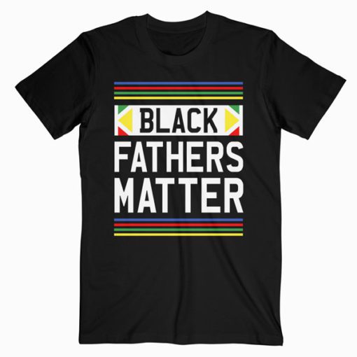 Black Fathers Matter T-Shirt PU27