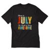 Born in July July Birthday Gift T-Shirt PU27