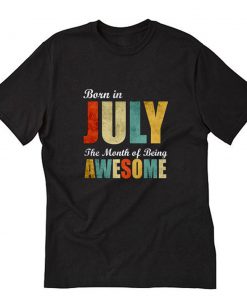 Born in July July Birthday Gift T-Shirt PU27
