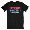 Fireworks Director 4th of July Gift T-Shirt PU27