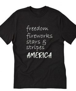 Freedom fireworks stars and stripes - 4th of July T-Shirt PU27