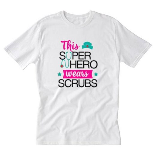 Fun This Superhero wears scrubs T-Shirt PU27