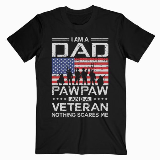 I Am A Dad A Pawpaw And A Veteran T Shirt Fathers Day T-Shirt PU27