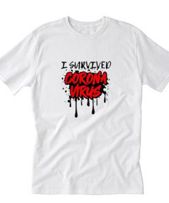 I Survived Coronavirus Drip T-Shirt PU27