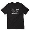 I Tell Dad Jokes Periodically T-Shirt PU27