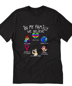 In my family we believe love is love lives matter T-Shirt PU27