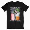 Irish By Blood American By Birth Patriot By Choice T-shirt PU27