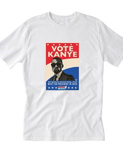 Kanye West 2020 for President Poster T-Shirt PU27