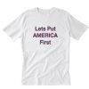 Lets Put America First T-Shirt PU27