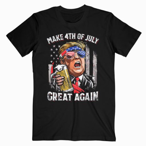 Make 4th of July Great Again T shirt Trump Men Women Beer T-Shirt PU27