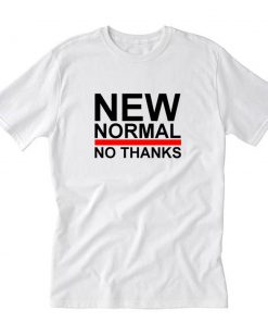 New Normal No Thanks T-Shirt PU27