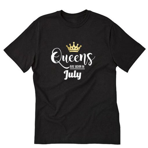 Queens are born in july T-Shirt PU27