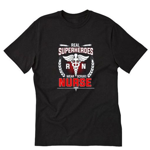 REAL SUPERHEROES WEAR SCRUBS NURSE T-Shirt PU27