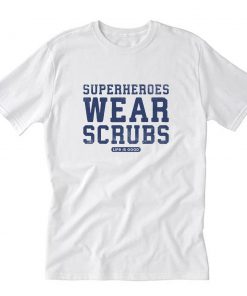 Superheroes Wear Scrubs T-Shirt PU27