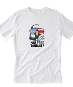 You Free Tonight Unisex T-Shirt PU27
