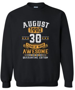 August 1990 30th Birthday Quarantine 2020 Gift 30 Years Old Sweatshirt PU27