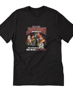 Big Johnson Motorcycles You’ll Never Have To Ride T-Shirt PU27