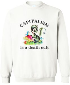 Capitalism Is A Death Cult Sweatshirt PU27