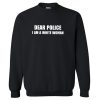 DEAR POLICE I AM A WHITE WOMAN Sweatshirt PU27