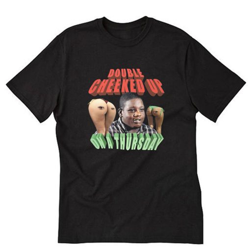 Double Cheeked Up On A Thursday Graphic T-Shirt PU27