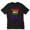 Dudes just taste better T-Shirt PU27