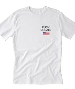 Fuck Donald T-Shirt PU27